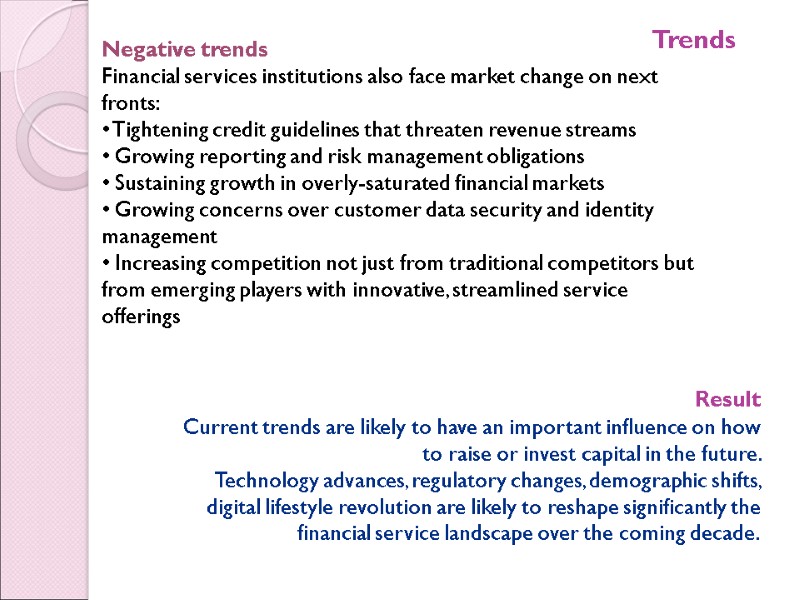 Negative trends Financial services institutions also face market change on next fronts:  Tightening